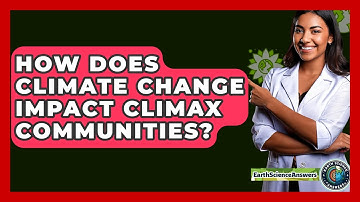 How Does Climate Change Impact Climax Communities? - Earth Science Answers