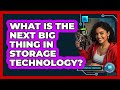 What Is The Next Big Thing In Storage Technology? - Your Computer Companion