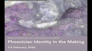 Phoenician Identity in the Making Research Workshop of The Israel Science Foundation