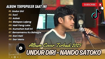 NANDO SATOKO (COVER) - UNDUR DIRI | SUCI | MELEPAS LAJANG | HATI YANG LUKA| LAGU POP TERPOPULER 2025