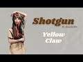 Lyrics Video Yellow Claw Shotgun Ft Rochelle