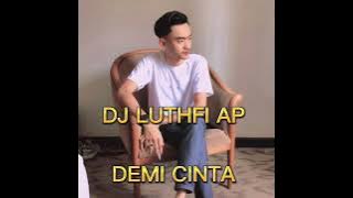 Demi Cinta DJ LUTHFI AP Spesial Remix #remix #breakbeat #djlutfiterbaru