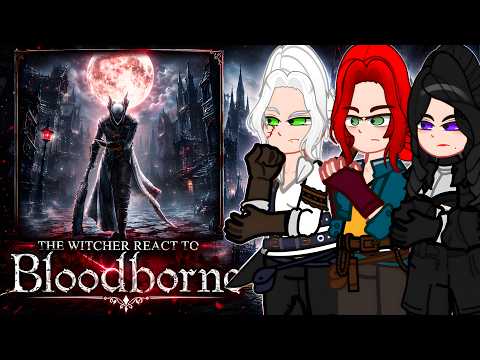 The Witcher React to Hunter || Bloodborne || Gacha React