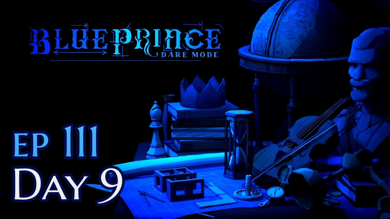 Dare Mode Day 9, Blue Prince - Ep111