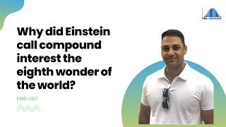 Why did Einstein call compound interest the eighth wonder of the world?