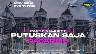 DJ PARTY VELOCITY❗ PUTUSKAN SAJA PACARMU❗VIRAL TIK TOK VIBES KARNAVAL❗BY AMBON PROJECT