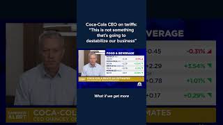 Coca-Cola CEO on tariffs: 'This is not something that's going to destabilize our business'