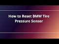 How to Reset BMW Tire Pressure Sensor