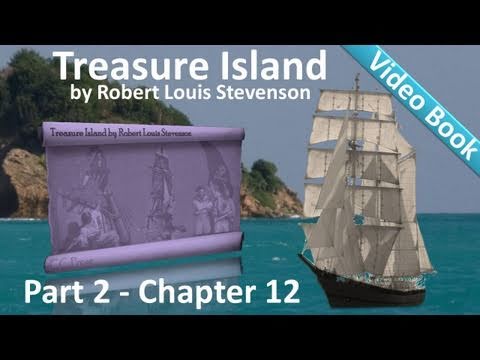 Chapter 12 - Treasure Island by Robert Louis Steve...