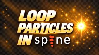 how to creat loop particles in spine,SPINE particles tutorials