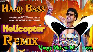 Download Lagu Helicopter 🚁Remix song|New Haryanvi song Raj Mawar Hard Bass Vibration| Vikas Mixing Mandhiya 💞| MP3