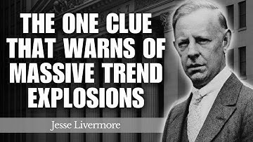 Master the ONE Clue on the Chart That Warns of Massive Trend Explosions | Jesse Livermore