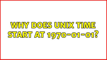 Unix & Linux: Why does Unix time start at 1970-01-01? (3 Solutions!!)