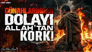 Günahlarından Dolayı Allahtan Kork Ebu Nuh Hoca