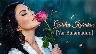 Gülden Karakuş - Yar Bulamadım (© Akademi Müzik Prodüksiyon)