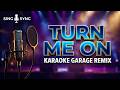 TURN ME ON- NORAH JONES- KARAOKE GARAGE REMIX