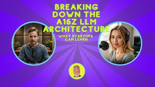 Breaking Down the a16z LLM Architecture: What Startups Can Learn