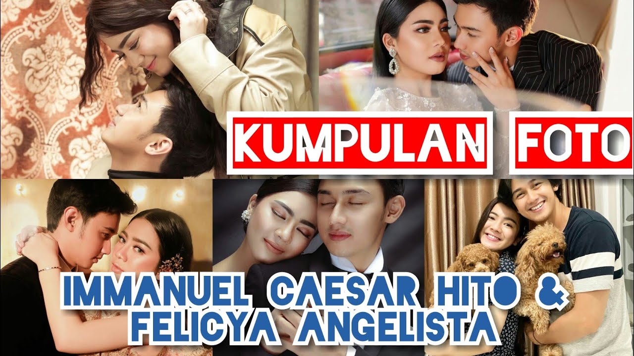 KUMPULAN FOTO IMMANUEL CAESAR HITO & FELICYA ANGELISTA ...