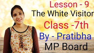 The White Visitor,Lesson-9 ,Class-7th mp board general english explain by Pratibha Yadav mam easyway