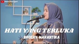 HATI YANG TERLUKA - BROERY MARANTIKA | COVER BY UMIMMA KHUSNA