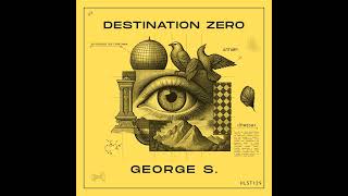 George S. - Destination Zero  [Hollystone Records]