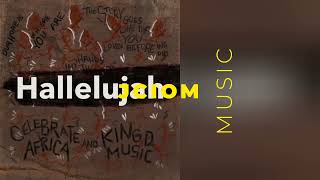 Celebrate Africa x Kingdmusic - Hallelujah