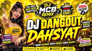DJ DANGDUT DAHSYAT  | Jedag Jedug Viral TikTok | DJ MCB Remix Paling Enak Buat Santai & Party