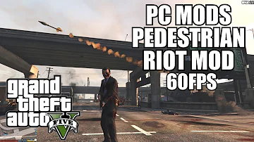 GTA 5 PC Pedestrian Riot Mod - Grand Theft Auto 5 PC Modding 1080P 60fps