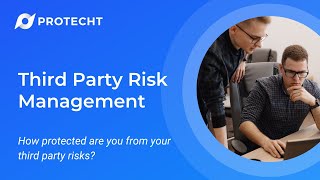 Third Party Risk Management: How protected are you from your third party risks?