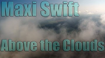 ☁️️ Maxi Swift FPV in the Clouds