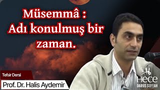 Müsemmâ : Adı konulmuş bir zaman.