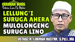 Ceramah Bugis  Lellungi Surugana Ahera Mulolongeng Surugana Lino  Ustadz H Lukman Hasyim