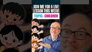 Join me for a live lesson this week: Topic CHILDREN
