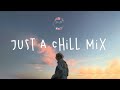 Just a chill mix | English songs playlist - Lauv, James Smith, Ali Galie