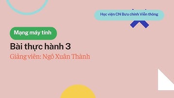 [Mạng máy tính_PTIT] Bài thực hành 3