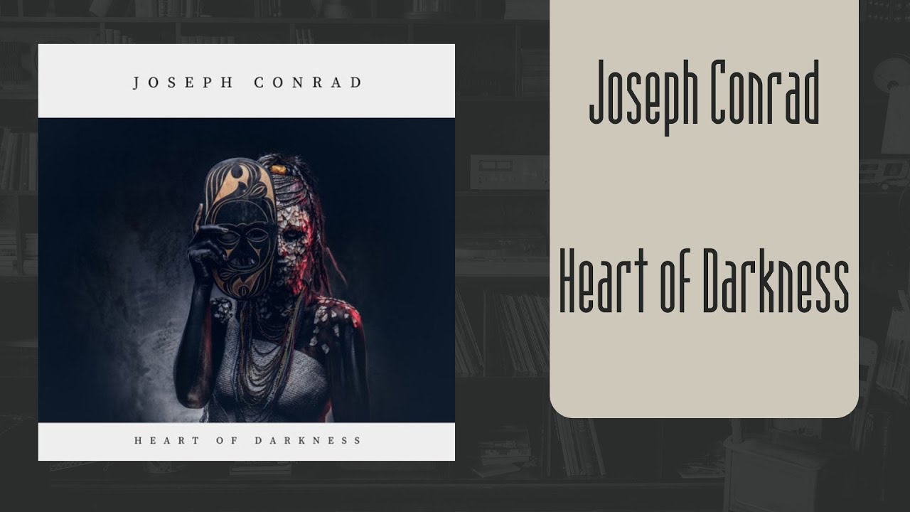Heart of Darkness by Joseph Conrad - YouTube