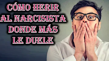 ¿Cómo se hiere a una personalidad narcisista?