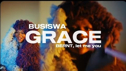 Busiswa, BERNT, let me you - Grace Lyric Video (Visualiser)