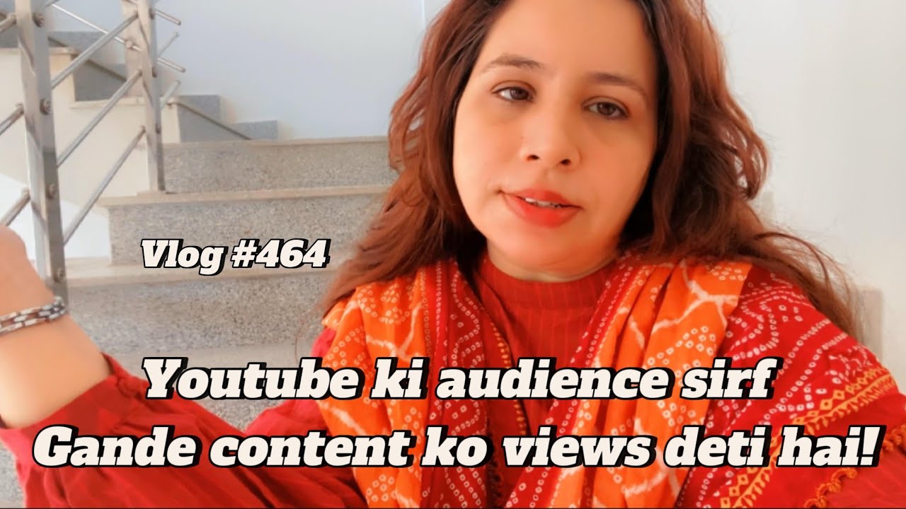 YOUTUBE KI AUDIENCE SIRF GANDE CONTENT KO VIEWS DETI HAI! | VLOG #464 ...