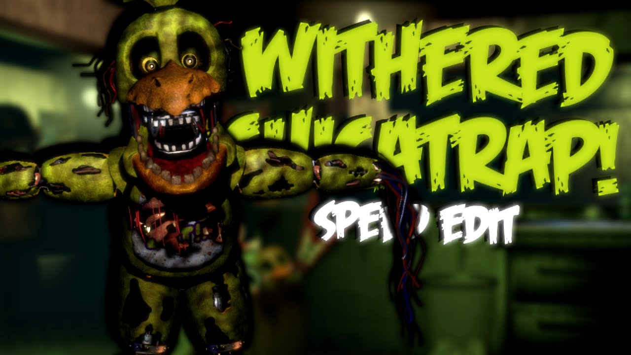 Withered ChicaTrap | Speed Edit!