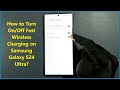 How to Turn On/Off Fast Wireless Charging on Samsung Galaxy S24 Ultra?