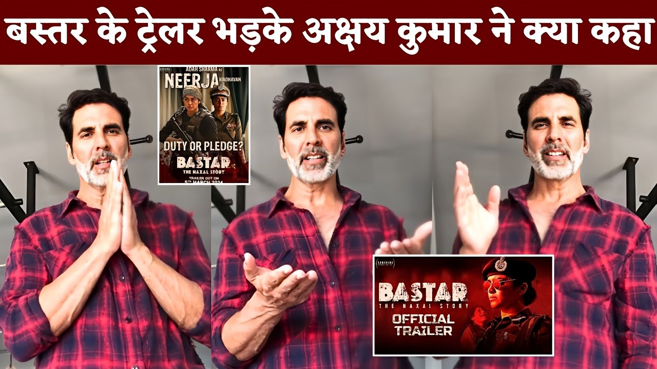 Akshay Kumar Shocking 😱Reaction On Bastar Teaser | Adah Sharma | Indira Tiwari | Vipul Amrutlal Shah