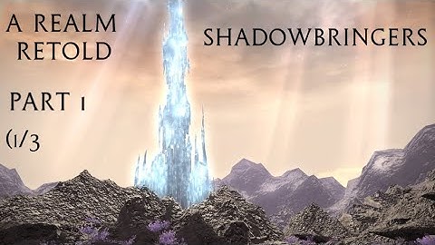 FFXIV A Realm Retold Shadowbringers part 1 (1/3)