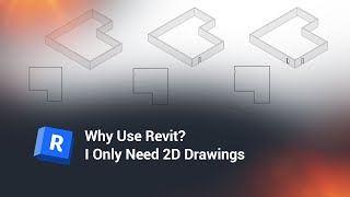 Why Use Revit? I Only Need 2D Drawings