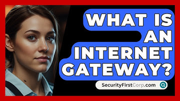 What Is An Internet Gateway? - SecurityFirstCorp.com