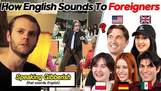 What English Sounds Like To Non-English Speakers Do Americans Speak Gibberish?