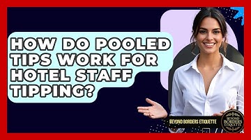 How Do Pooled Tips Work For Hotel Staff Tipping? - Beyond Borders Etiquette