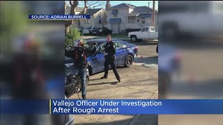 Vallejo Police Officer Under Investigation After Rough Arrest
