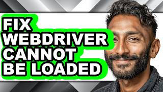 How to Fix Webdriver Cannot Be Loaded - Easy Guide