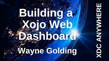 Building a Xojo Web Dashboard #XDCAnywhere